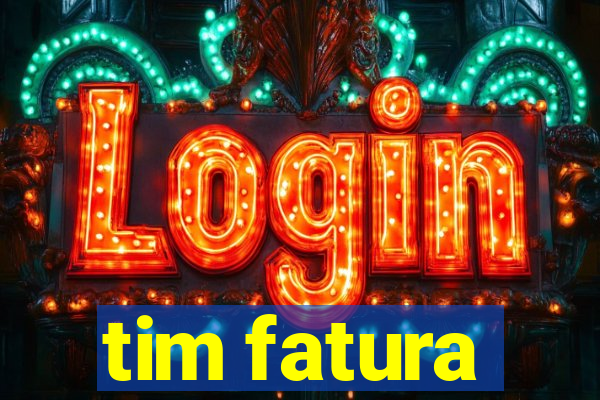 tim fatura